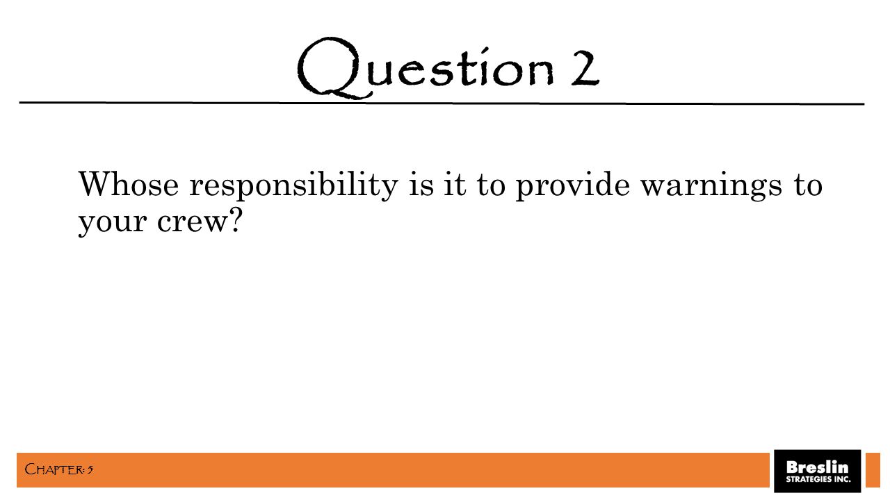 Whose responsibility is it to provide warnings to your crew Question 2 C HAPTER : 5
