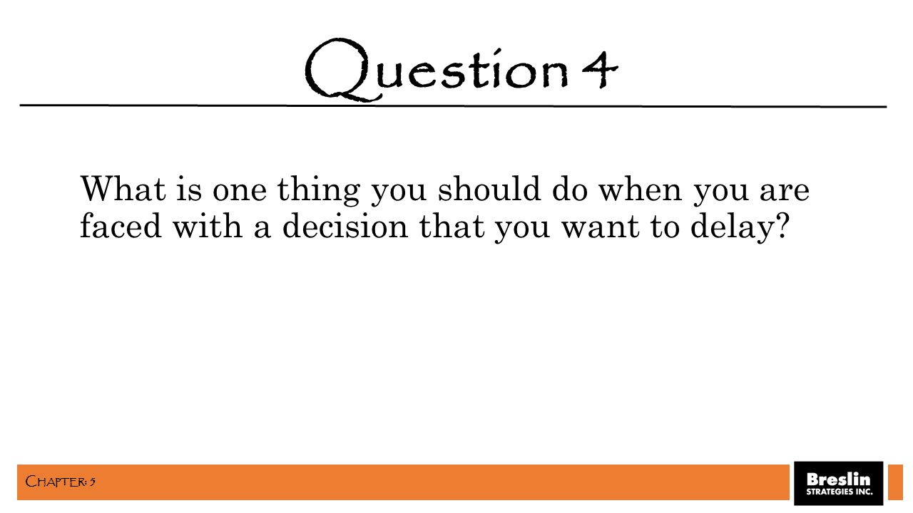 What is one thing you should do when you are faced with a decision that you want to delay.