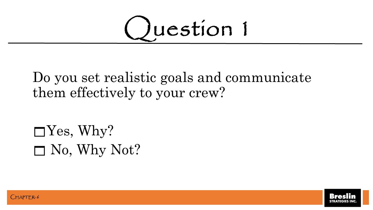 Do you set realistic goals and communicate them effectively to your crew.