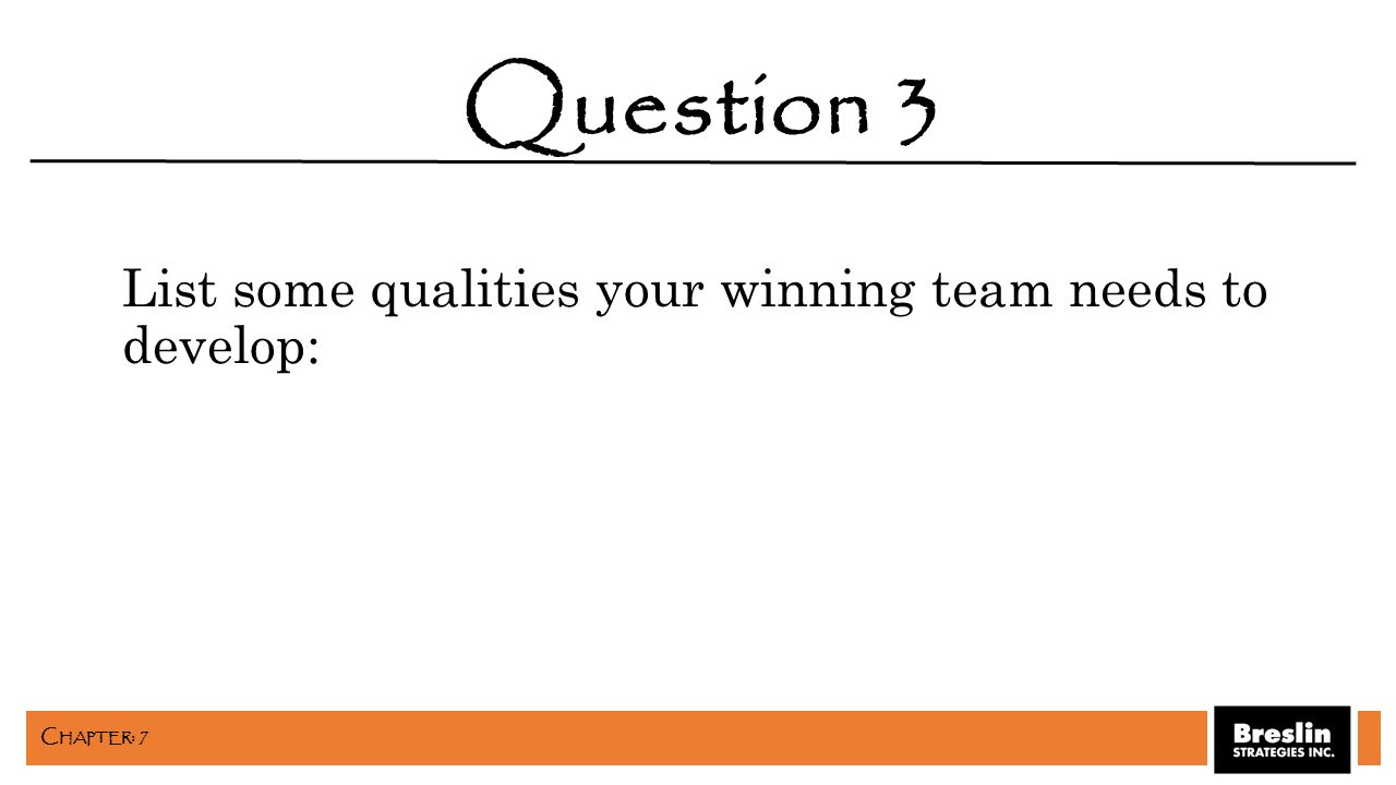 List some qualities your winning team needs to develop: Question 3 C HAPTER : 7