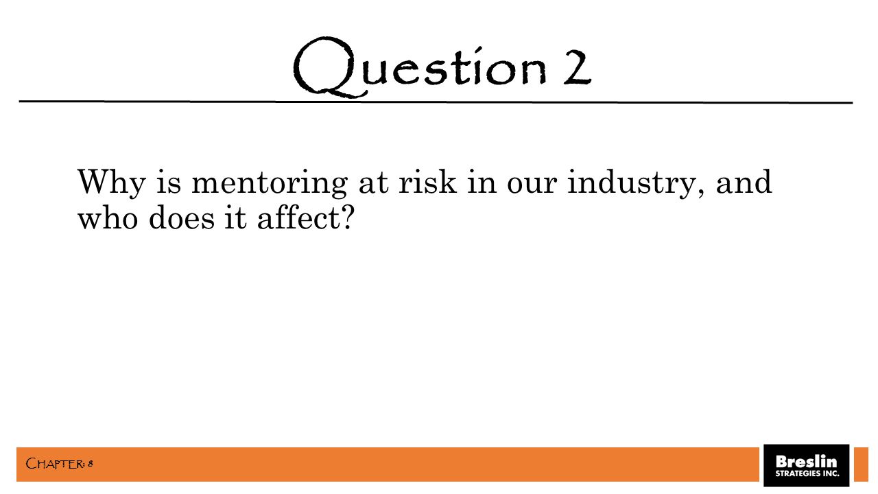 Why is mentoring at risk in our industry, and who does it affect Question 2 C HAPTER : 8
