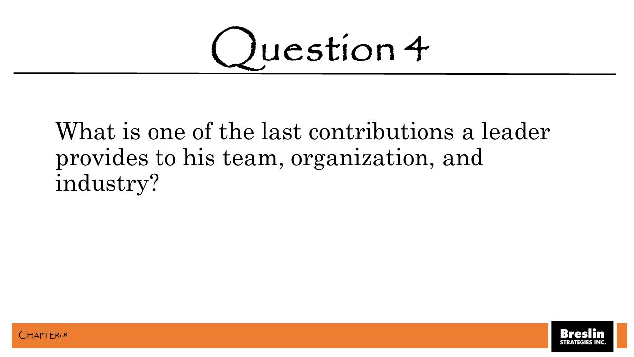 What is one of the last contributions a leader provides to his team, organization, and industry.