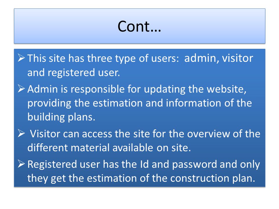 Cont… This site has three type of users: admin, visitor and registered user.