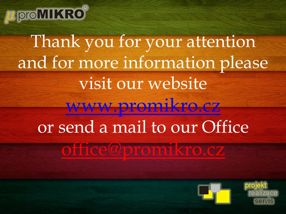 Thank you for your attention and for more information please visit our website   or send a mail to our Office