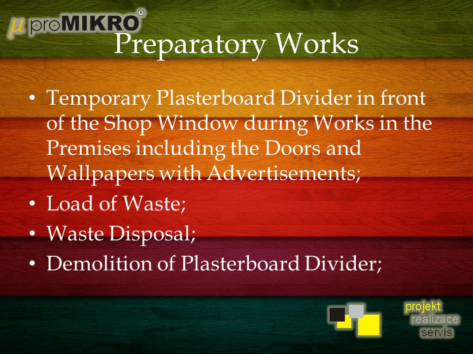 Preparatory Works Temporary Plasterboard Divider in front of the Shop Window during Works in the Premises including the Doors and Wallpapers with Advertisements; Load of Waste; Waste Disposal; Demolition of Plasterboard Divider;
