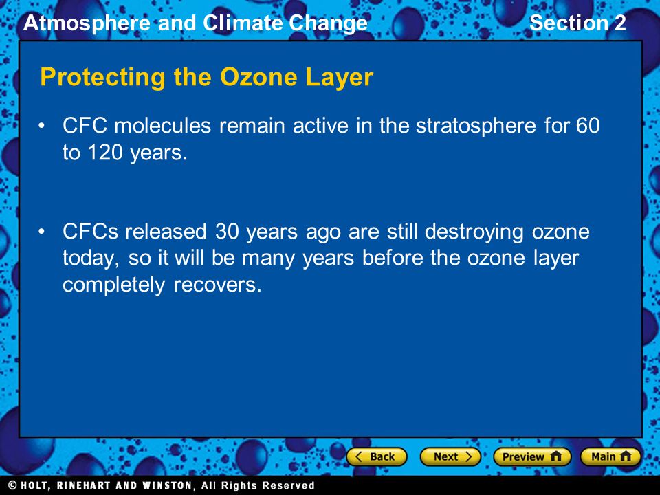 Atmosphere and Climate ChangeSection 2 Protecting the Ozone Layer CFC molecules remain active in the stratosphere for 60 to 120 years.