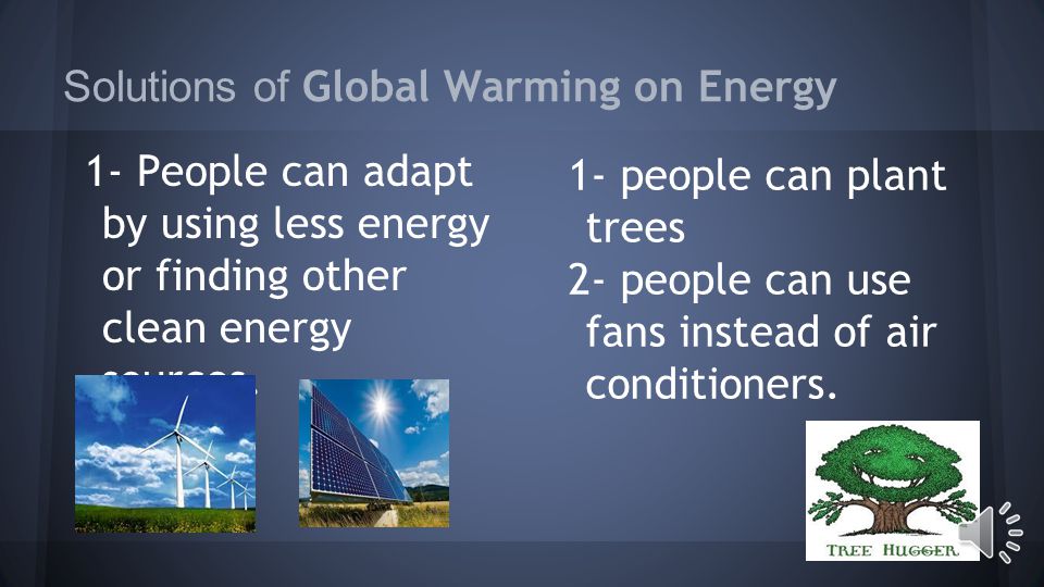 Effects of Global Warming on Energy 2-A lot of energy would be needed to run air conditioners.