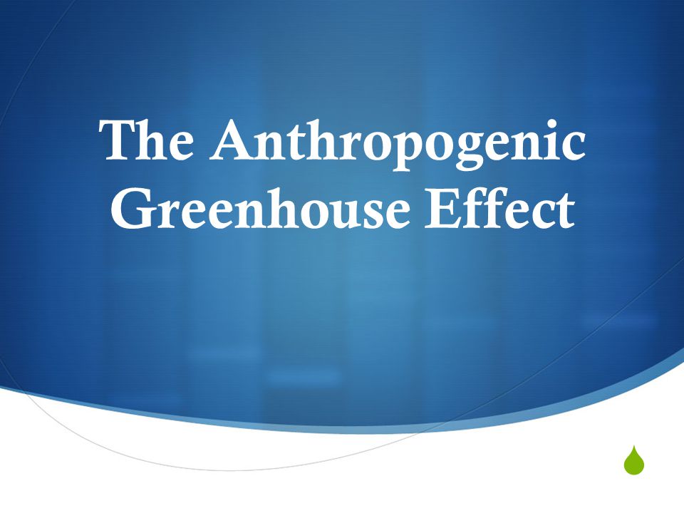 The Anthropogenic Greenhouse Effect