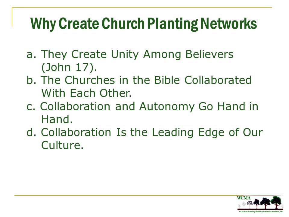 Why Create Church Planting Networks a.They Create Unity Among Believers (John 17).