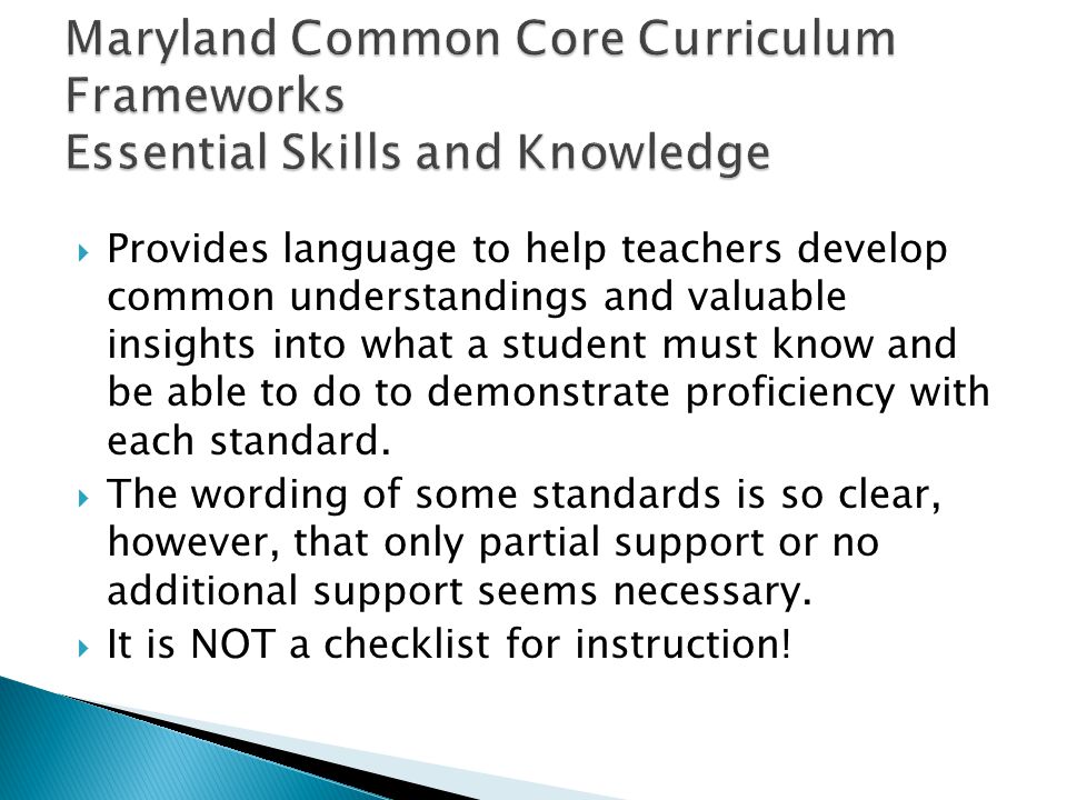 Provides language to help teachers develop common understandings and valuable insights into what a student must know and be able to do to demonstrate proficiency with each standard.