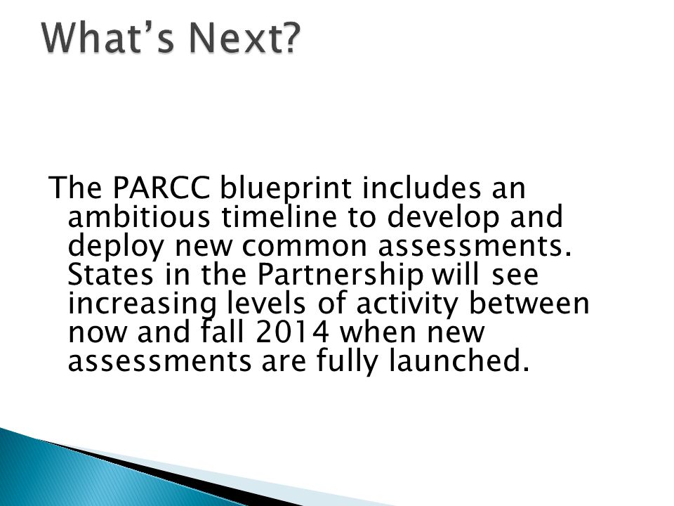 The PARCC blueprint includes an ambitious timeline to develop and deploy new common assessments.