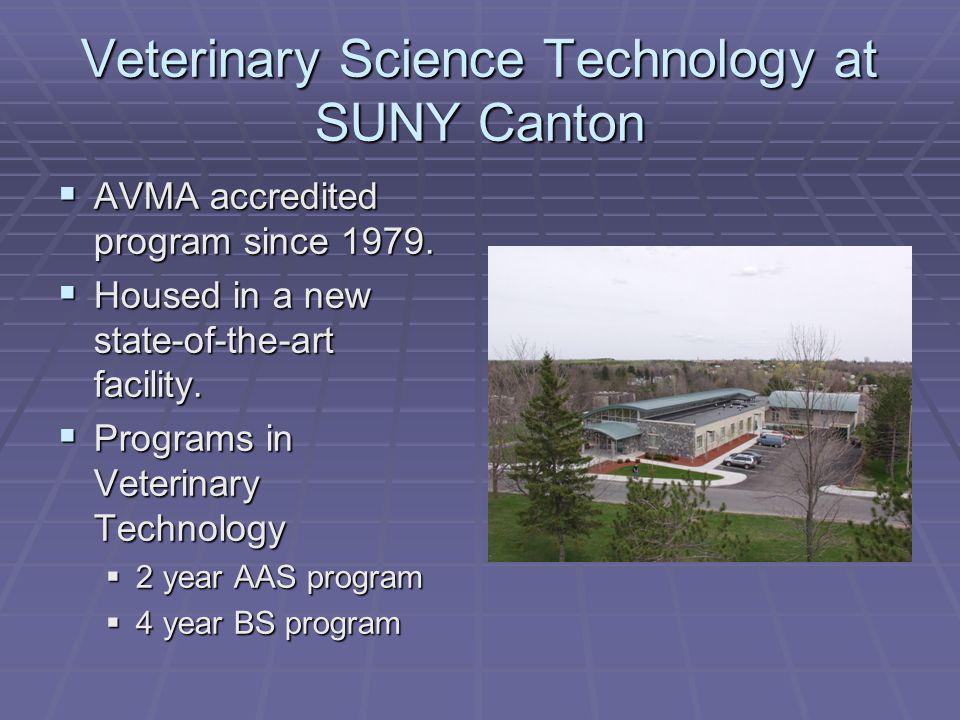 Veterinary Science Technology at SUNY Canton AVMA accredited program since 1979.
