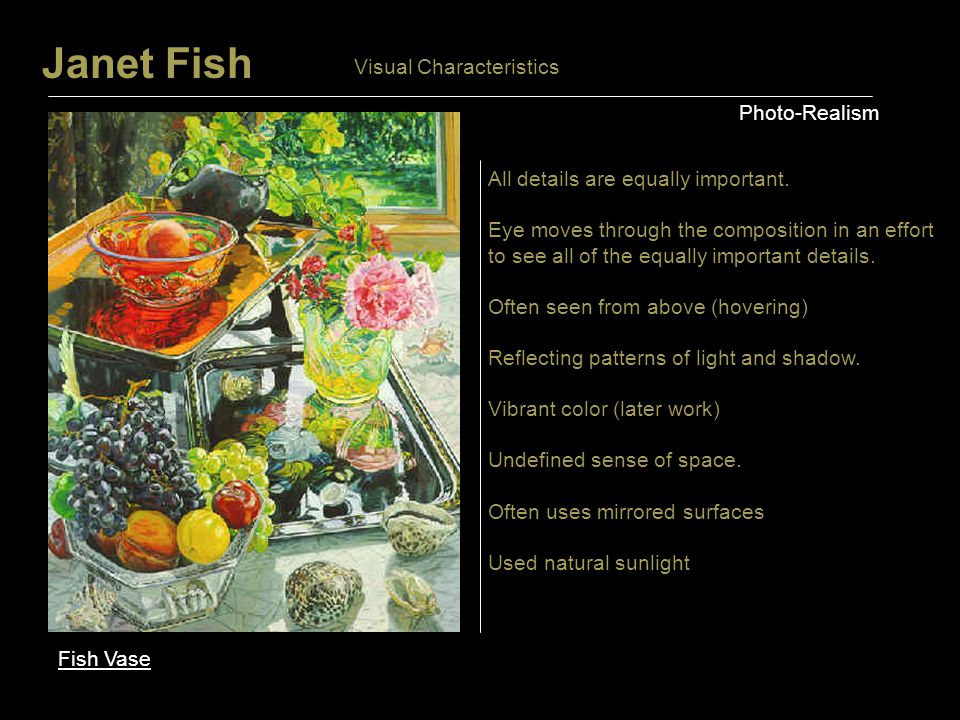 Janet Fish Photo-Realism Fish Vase All details are equally important.