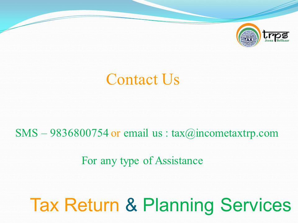 Tax Return & Planning Services Contact Us SMS – or  us : For any type of Assistance