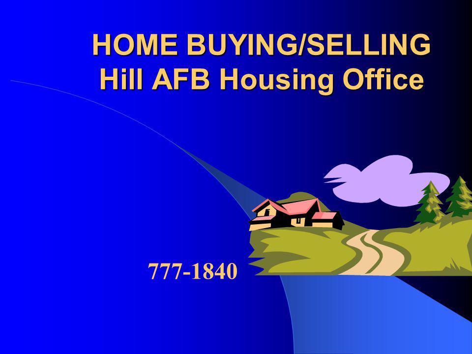 HOME BUYING/SELLING Hill AFB Housing Office