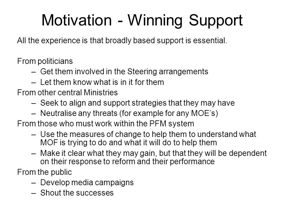 Motivation - Winning Support All the experience is that broadly based support is essential.