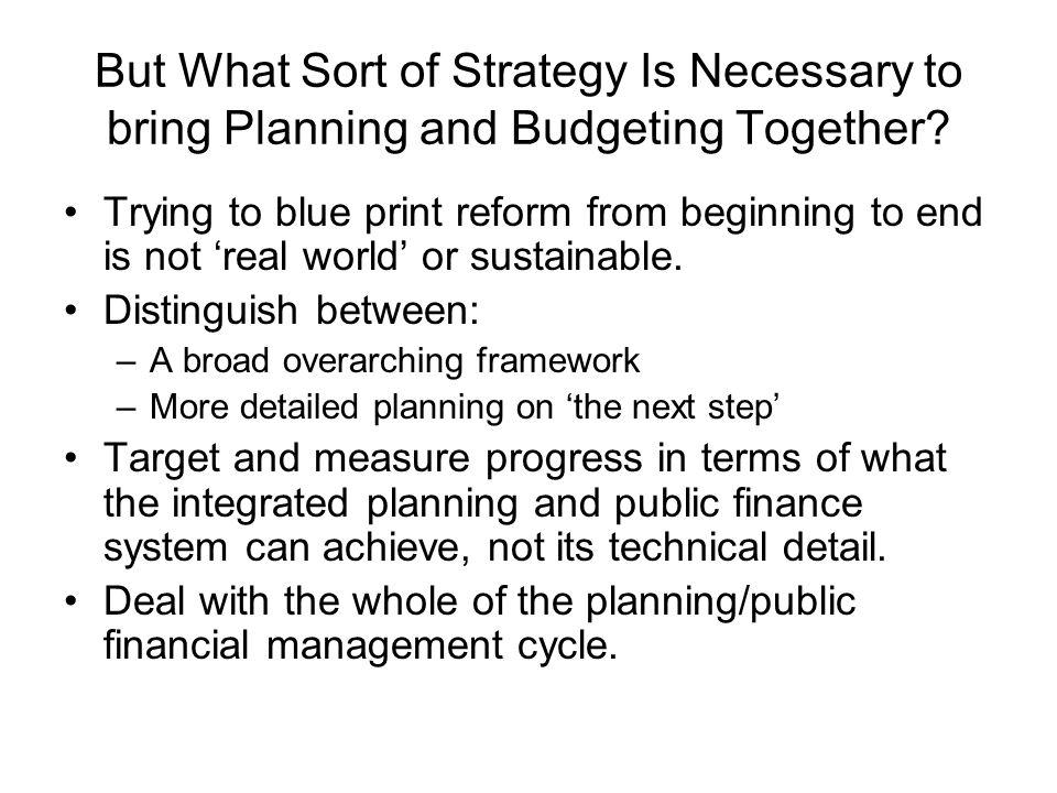 But What Sort of Strategy Is Necessary to bring Planning and Budgeting Together.
