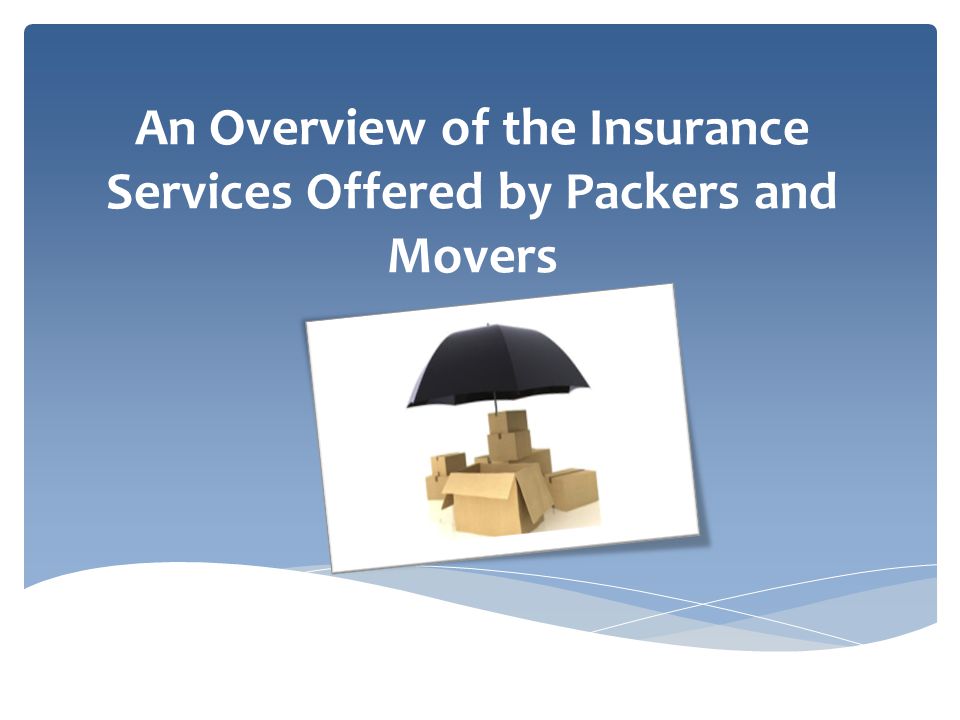 An Overview of the Insurance Services Offered by Packers and Movers