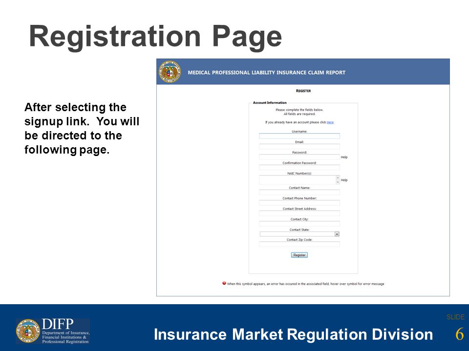 6 SLIDE Insurance Company Regulation Division 6 SLIDE Insurance Market Regulation Division Registration Page After selecting the signup link.