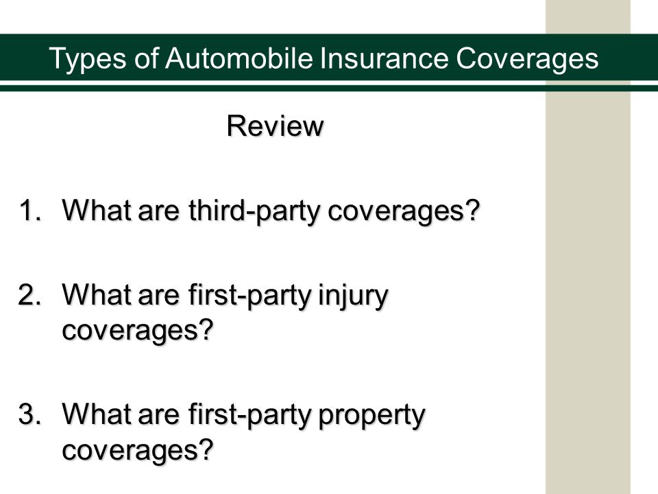 Types of Automobile Insurance Coverages Review 1.What are third-party coverages.