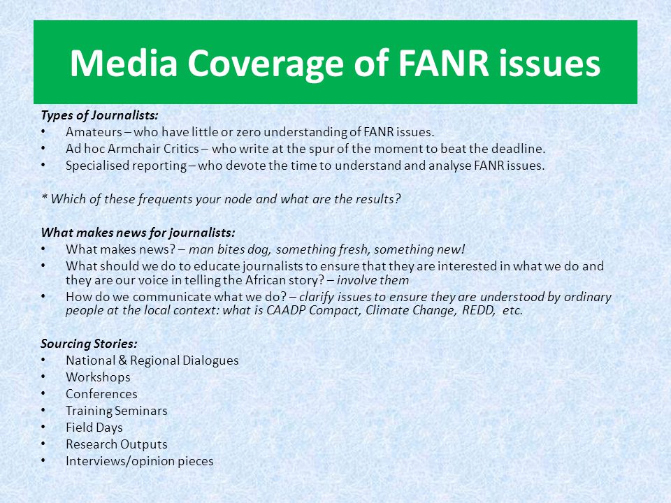 Media Coverage of FANR issues Types of Journalists: Amateurs – who have little or zero understanding of FANR issues.