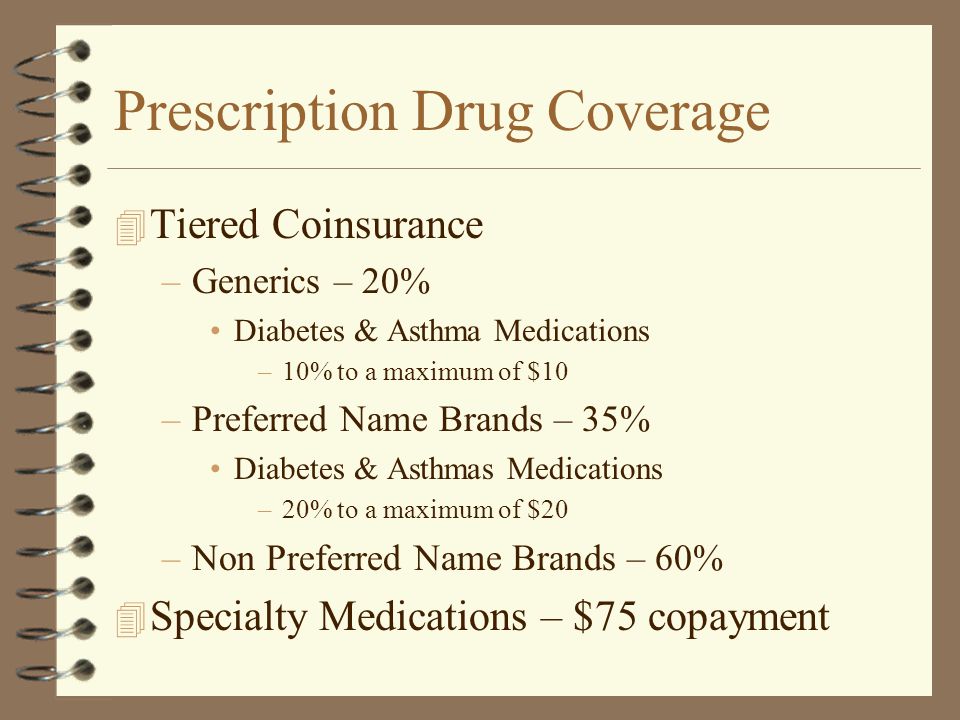 Prescription Drug Coverage 4 The benefits that follow are only available to employees enrolled in Plan A or Plan B.