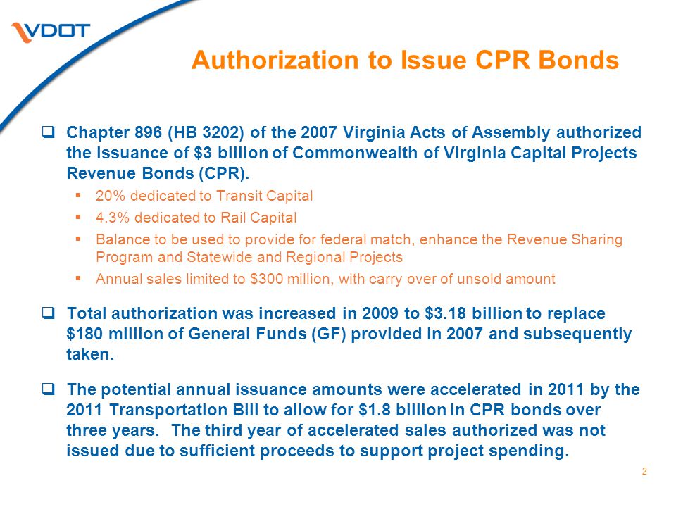 Authorization to Issue CPR Bonds Chapter 896 (HB 3202) of the 2007 Virginia Acts of Assembly authorized the issuance of $3 billion of Commonwealth of Virginia Capital Projects Revenue Bonds (CPR).