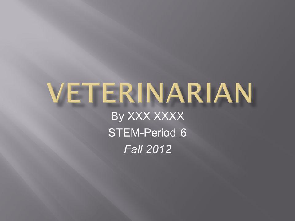By XXX XXXX STEM-Period 6 Fall 2012