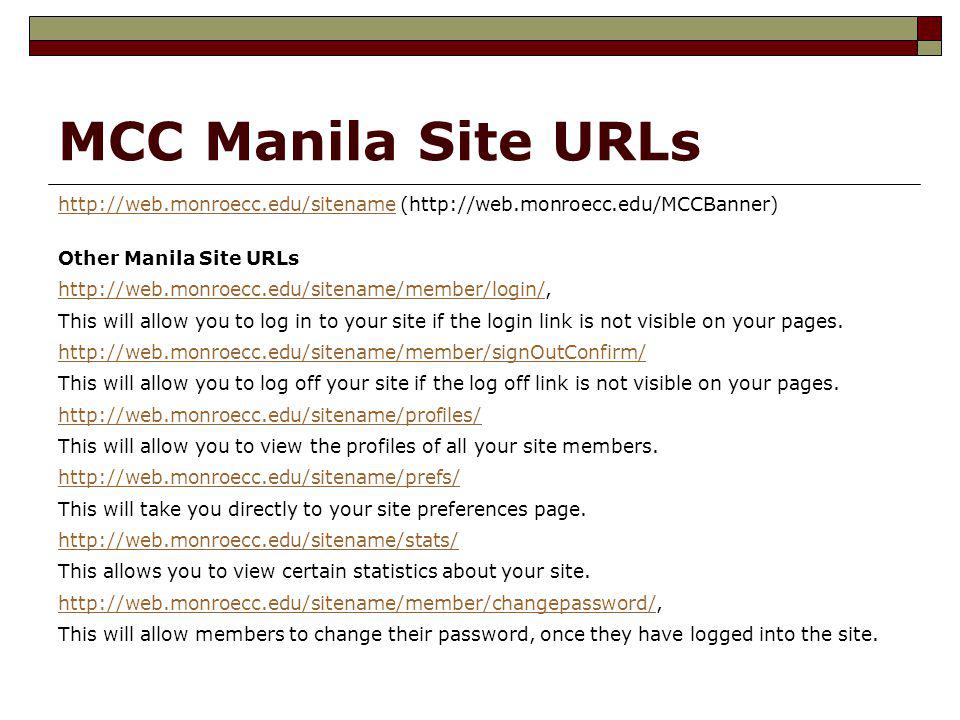 MCC Manila Site URLs   (  Other Manila Site URLs   This will allow you to log in to your site if the login link is not visible on your pages.