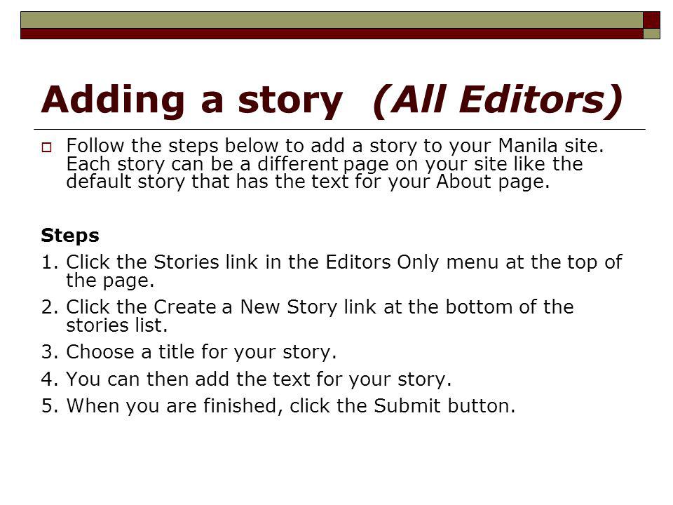 Adding a story (All Editors) Follow the steps below to add a story to your Manila site.