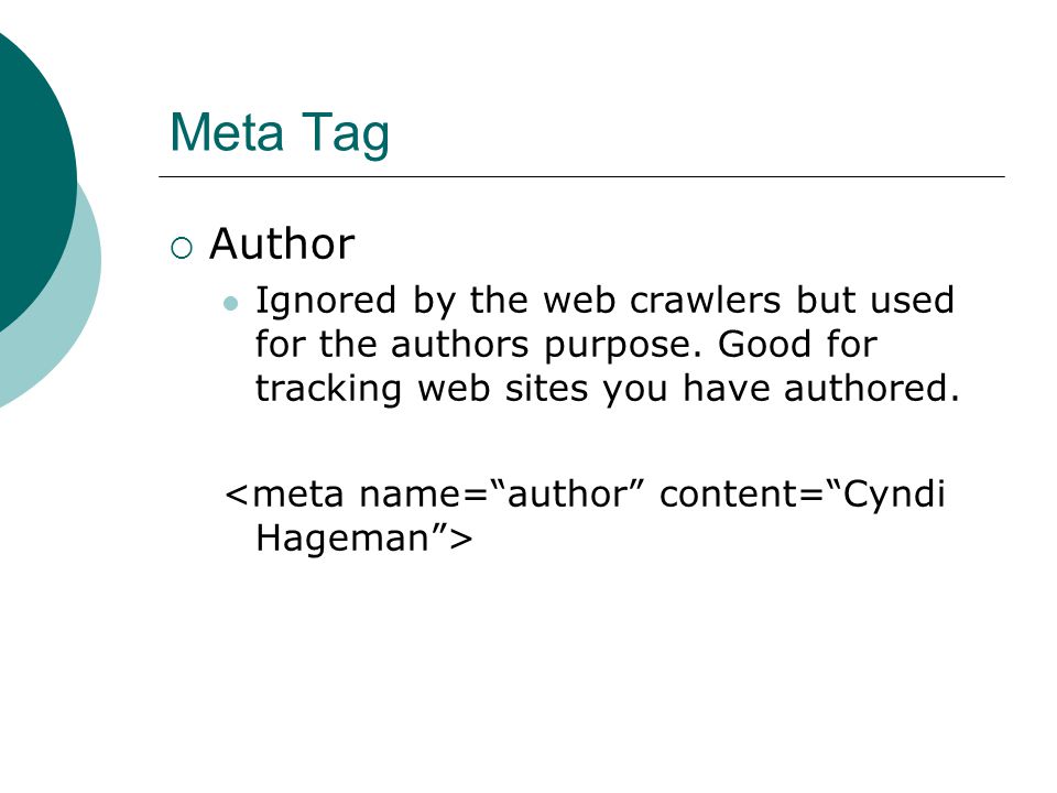 Meta Tag Author Ignored by the web crawlers but used for the authors purpose.