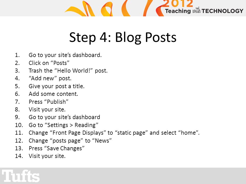 Step 4: Blog Posts 1.Go to your sites dashboard. 2.Click on Posts 3.Trash the Hello World.