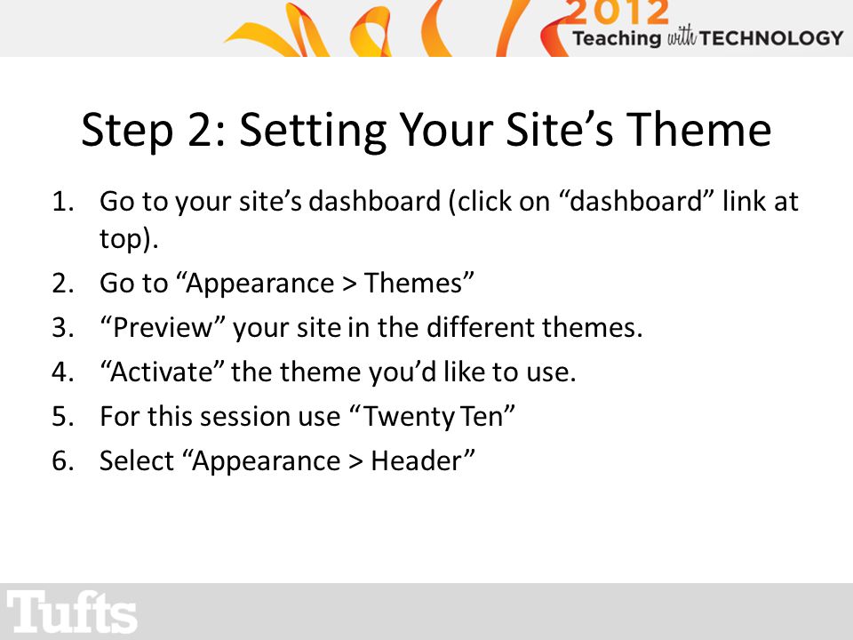 Step 2: Setting Your Sites Theme 1.Go to your sites dashboard (click on dashboard link at top).