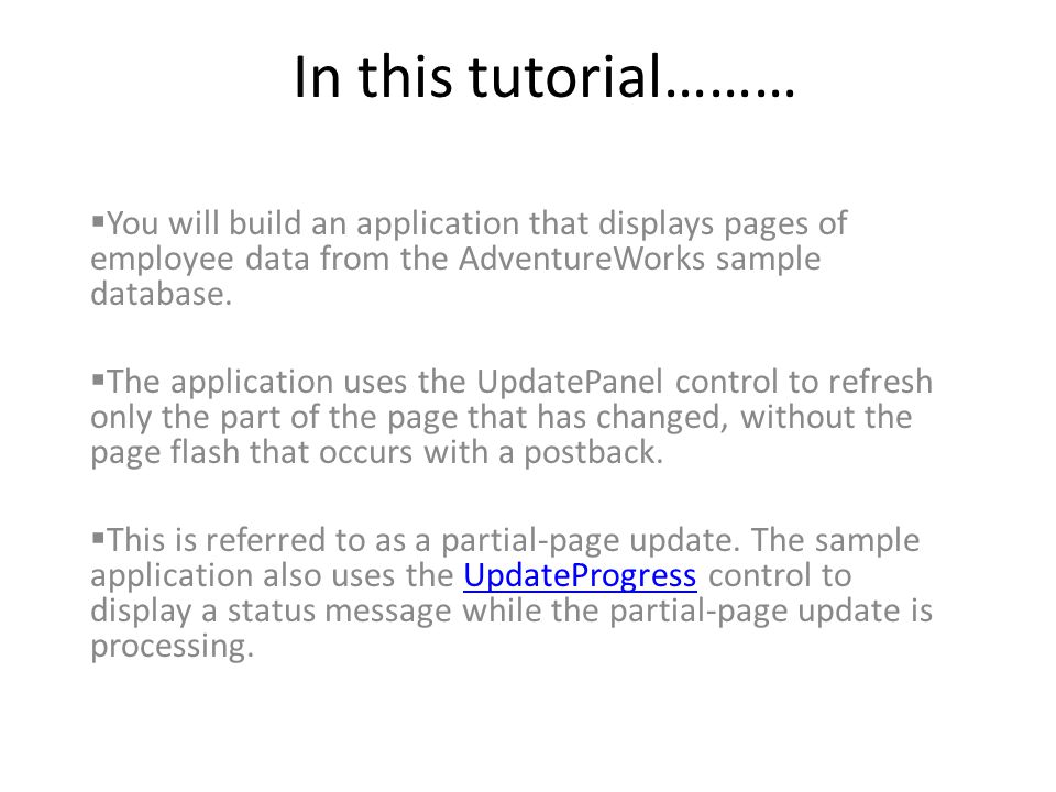 In this tutorial……… You will build an application that displays pages of employee data from the AdventureWorks sample database.