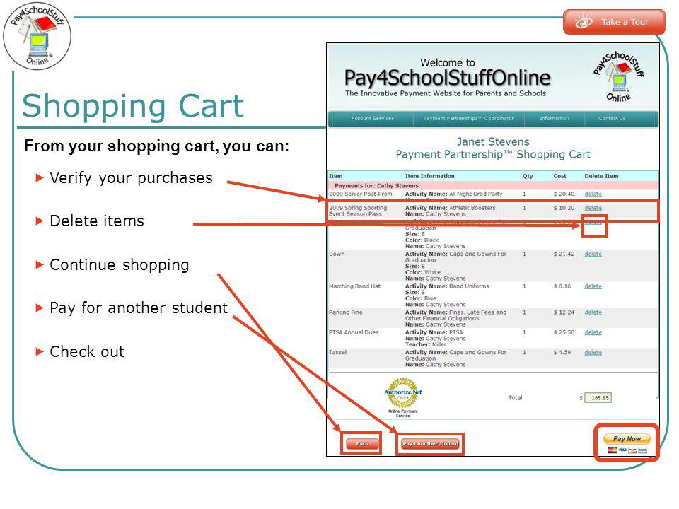 Shopping Cart From your shopping cart, you can: Verify your purchases Delete items Continue shopping Pay for another student Check out