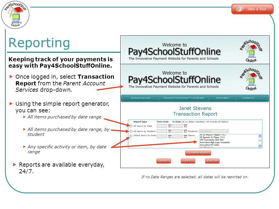 Reporting Keeping track of your payments is easy with Pay4SchoolStuffOnline.