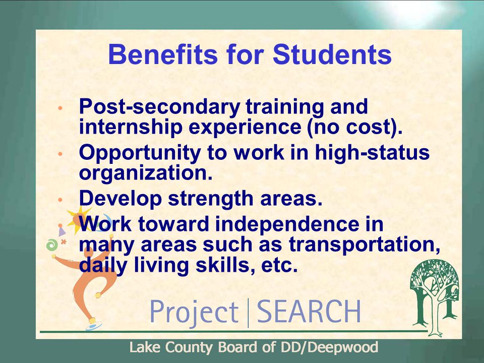 Benefits for Students Post-secondary training and internship experience (no cost).