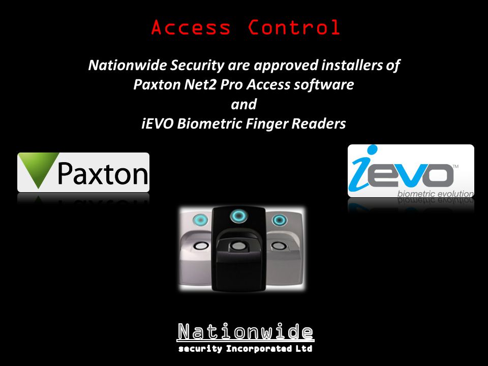 Access Control Nationwide Security are approved installers of Paxton Net2 Pro Access software and iEVO Biometric Finger Readers