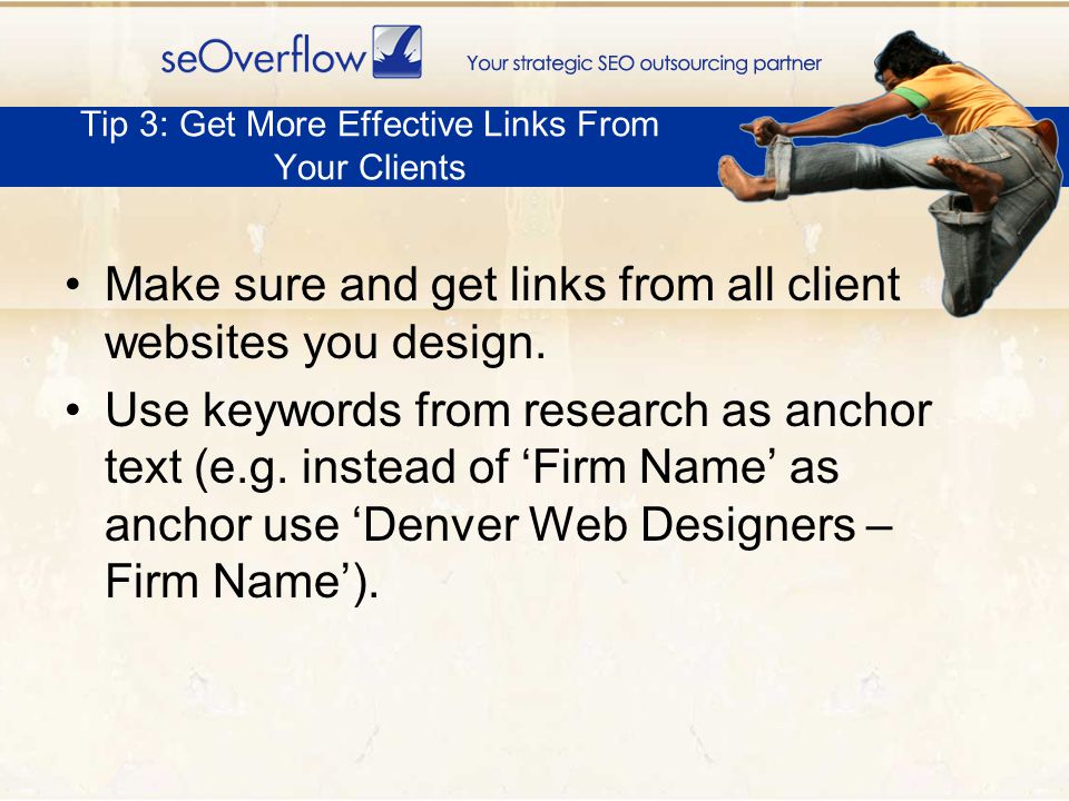 Make sure and get links from all client websites you design.