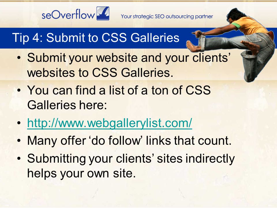 Submit your website and your clients websites to CSS Galleries.