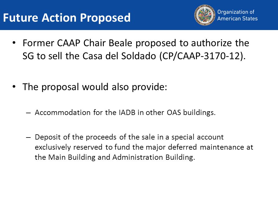 Future Action Proposed Former CAAP Chair Beale proposed to authorize the SG to sell the Casa del Soldado (CP/CAAP ).