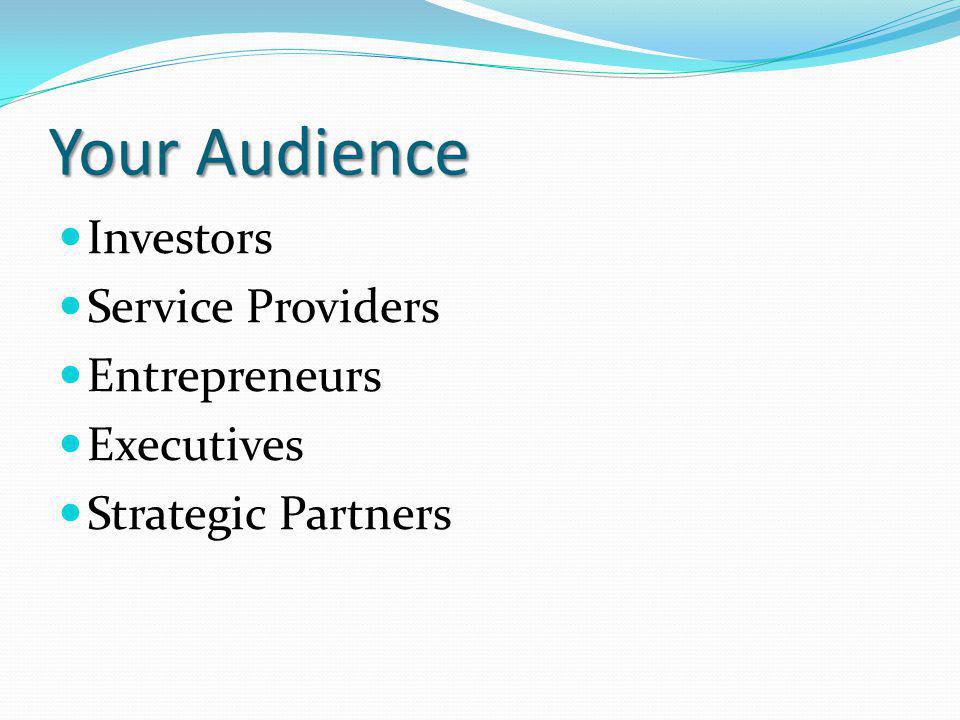 Your Audience Investors Service Providers Entrepreneurs Executives Strategic Partners