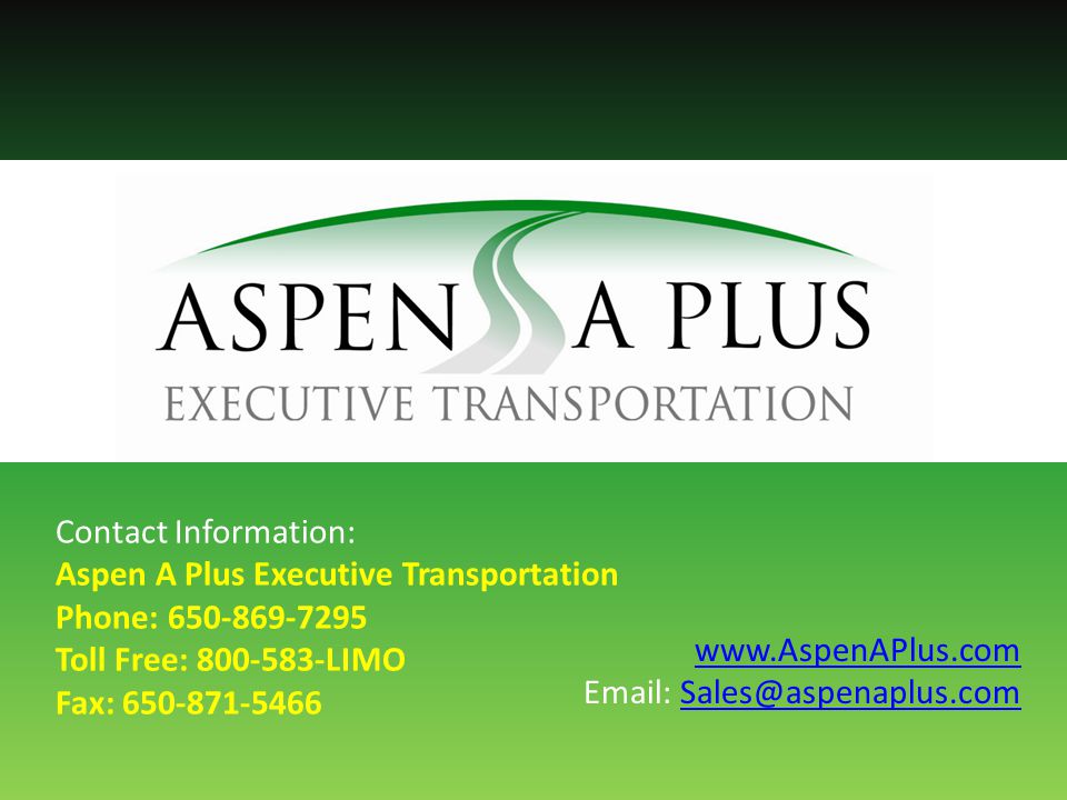 Contact Information: Aspen A Plus Executive Transportation Phone: Toll Free: LIMO Fax: