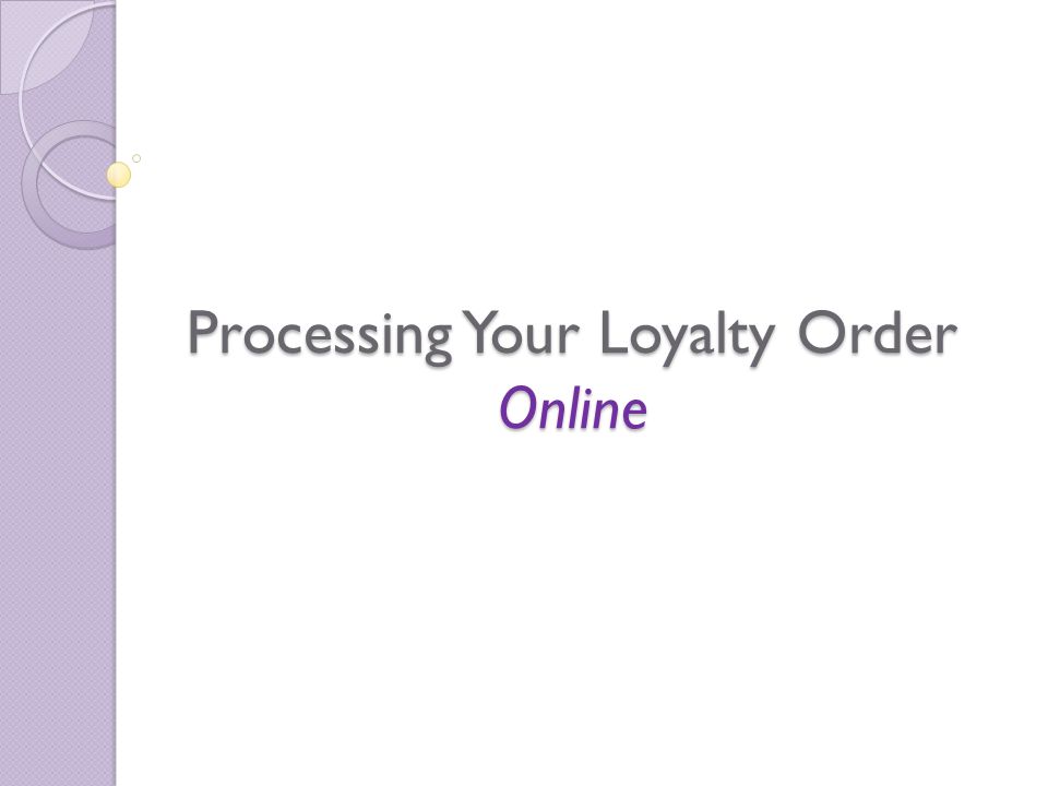 Processing Your Loyalty Order Online