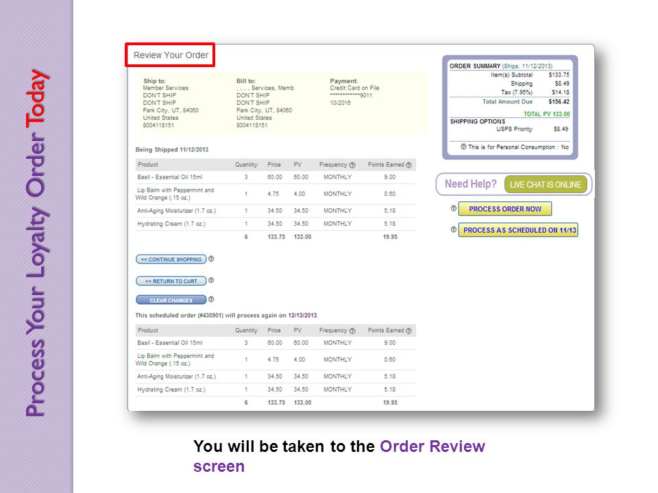You will be taken to the Order Review screen Process Your Loyalty Order Today