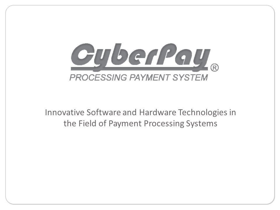 Innovative Software and Hardware Technologies in the Field of Payment Processing Systems
