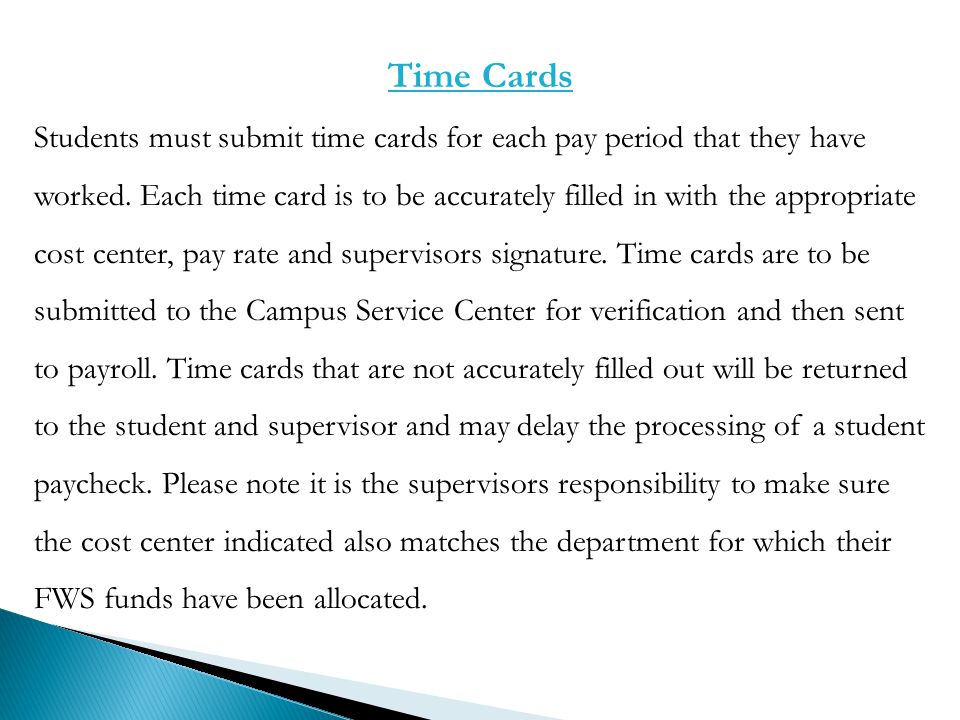 Time Cards Students must submit time cards for each pay period that they have worked.
