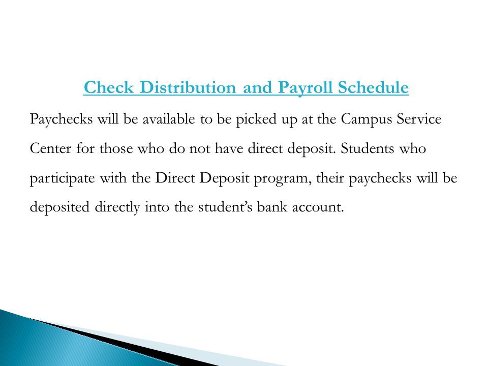 Check Distribution and Payroll Schedule Paychecks will be available to be picked up at the Campus Service Center for those who do not have direct deposit.