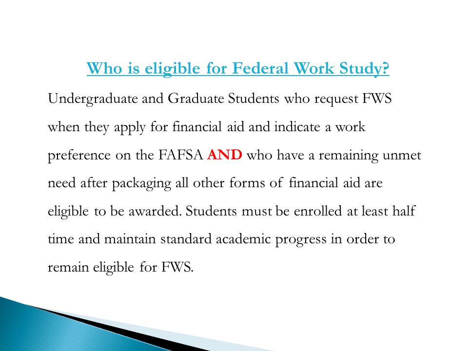 Who is eligible for Federal Work Study.