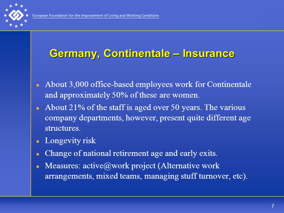 7 Germany, Continentale – Insurance About 3,000 office-based employees work for Continentale and approximately 50% of these are women.